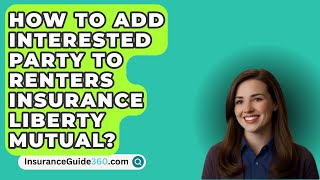 How To Add Interested Party To Renters Insurance Liberty Mutual  InsuranceGuide360com [upl. by Sinnek476]