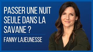 Nuit solo dans la savane psychologie et passion  Fanny Lajeunesse [upl. by Gnaig]