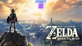 The Legend of Zelda Breath of the Wild PART 2 [upl. by Joses]