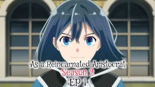 As a Reincarnated Aristocrat season 2 episode 1 English sub release date [upl. by Basso]