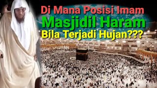 Semoga Yg Lihat Ini Bisa Hadir di Mekah Di Mana Posisi Imam Masjidil Haram Saat Terjadi Hujan [upl. by Robaina]