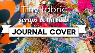 junkjournal reuse tiny scraps of fabric amp orts mixedmedia art journal cover LIVE REPLAY [upl. by Nahtnahoj]