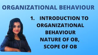 1 Introduction To Organizational Behaviour Nature amp Scope Of OB OB [upl. by Aixela]