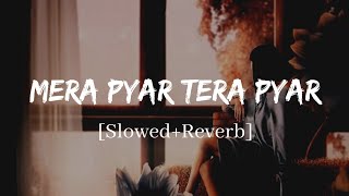 Mera Pyar Tera Pyar  Arijit Singh Jalebi Song  Slowed and Reverb Lofi Mix [upl. by Nyllaf]