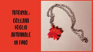 TUTORIAL Collana Foglia Autunnale in Fimo [upl. by Yedarb764]