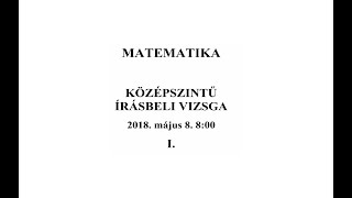 Középszintű matek érettségi 2018 május 8  I rész [upl. by Einnig]