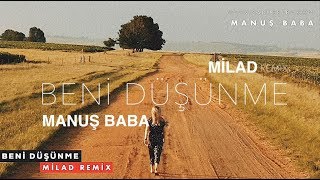 Manuş Baba  Beni Düşünme  Milad Remix [upl. by Corina]