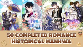 50 COMPLETED HISTORICAL ROMANCE MANHWA  MANHWA RECOMMENDATION [upl. by Goerke533]