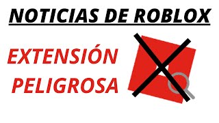 NOTICIAS DE ROBLOX  EL PELIGRO DE LA EXTENSIÓN quotROSEARCHERquot [upl. by Otrevlig]