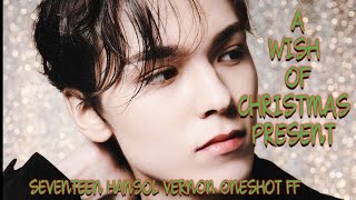 SEVENTEEN HANSOL VERNON ONESHOT FF A WISH FOR CHRISTMAS PRESENT [upl. by Tavi]