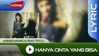 Agnes Monica feat Titi DJ  Hanya Cinta yang Bisa  Lyric Video [upl. by Nyleaj]