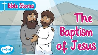 The Baptism of Jesus Story for Kids  John the Baptist Baptises Jesus [upl. by Hajile461]