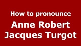 How to pronounce Anne Robert Jacques Turgot FrenchFrance  PronounceNamescom [upl. by Pavyer]