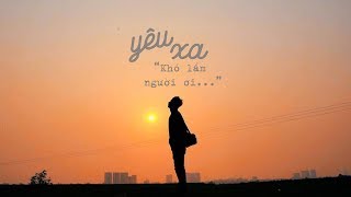 Yêu Xa  Khó Lắm Người Ơi  Playlist Thất Tình [upl. by Stannfield204]