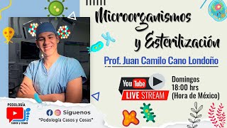 MICROORGANISMOS Y ESTERILIZACIÓN  Prof Juan Camilo Cano Londoño  Podología Casos y Cosas [upl. by Eedrahc580]