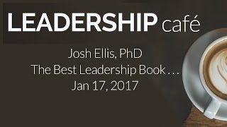 LEADERSHIP CAFE The Best Leadership Book Youve Probably Never Read 01172017 [upl. by Assin9]