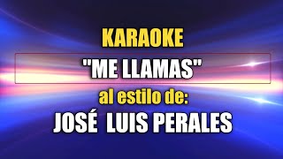 VLG Karaoke JOSÉ LUIS PERALES  ME LLAMAS Mejor versión [upl. by Rind]