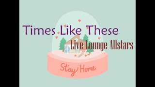 Times Like These  Live Lounge Allstars  Lyrics [upl. by Pearlstein]