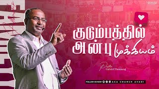 Things that matter in family  LOVE  Ps Gabriel Thomasraj  Family Revival Meet  03 July 2022 [upl. by Eneg447]