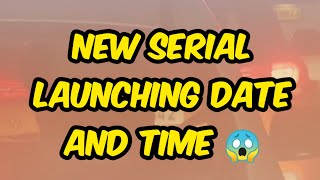 New serial launching date and time 😱 [upl. by Nylrats]