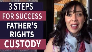 Fathers Rights in Child Custody 3 Steps For Success [upl. by Areek]