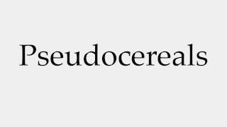 How to Pronounce Pseudocereals [upl. by Good774]