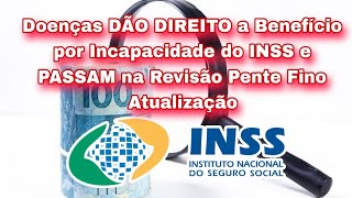 Doenças DÃO DIREITO a Benefício por Incapacidade do INSS e PASSAM na Revisão Pente Fino 📍Atualização [upl. by Kala]