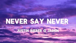 Justin Bieber  Never Say Never Lyrics ft Jaden Smith [upl. by Ane671]