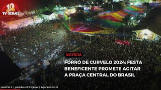 FORRÓ DE CURVELO 2024 FESTA BENEFICENTE PROMETE AGITAR A PRAÇA CENTRAL DO BRASIL [upl. by Halima]