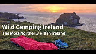 Wild Camping Ireland  The Most Northerly Hill in Ireland [upl. by Ratna]