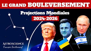 Le Grand Bouleversement  Projections Mondiales 20242026 [upl. by Janerich]