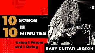 Easy Guitar Lesson  10 Songs in 10 Minutes Using 1 finger and 1 string Beginners Guitar Tutorial [upl. by Hays189]