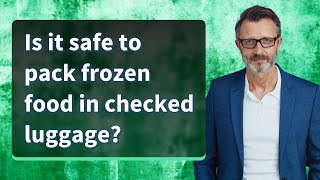 Is it safe to pack frozen food in checked luggage [upl. by Arihay49]