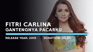 Fitri Carlina  Gantengnya Pacarku Lyric [upl. by Ial302]