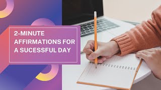 2Minute Morning Affirmations for a Successful Day 🌞  Boost Your Productivity [upl. by Hasty]