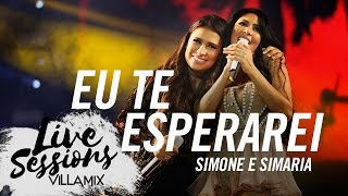 Eu te esperarei  Simone e Simaria  Live Sessions  Villa Mix Festival Fortaleza [upl. by Herschel]