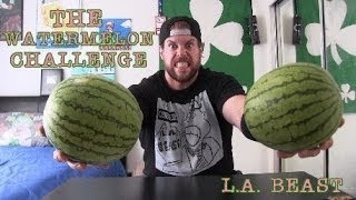 The Watermelon Challenge Featuring LA BEAST [upl. by Croydon]