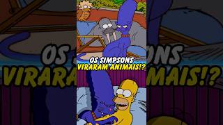 OS SIMPSONS VIRARAM ANIMAIS simpsons thesimpsons shorts homer bart [upl. by Akceber8]