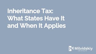 Inheritance Tax What States Have It and When It Applies [upl. by Eibrad]