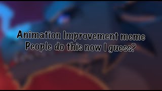 Animation Improvement Meme [upl. by Damek483]