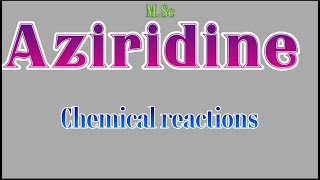 Aziridinechemical reactions of Aziridine💥heterocyclic synthesisMSc😄 [upl. by Maria119]