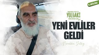 YENİ EVLİLER GELDİ  YOLDAKİ NASİHATLER  Nureddin YILDIZ 6 BÖLÜM [upl. by Normac898]