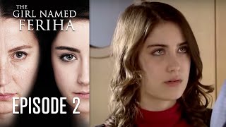 The Girl Named Feriha  Episode 2 [upl. by Atilrac]