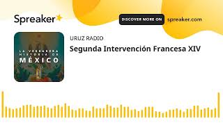 Segunda Intervención Francesa XIV [upl. by Sitnerp]