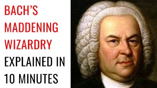 Bach’s Maddening Wizardry Explained in 10 Minutes [upl. by Hendrik]