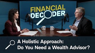 A Holistic Approach Do You Need a Wealth Advisor [upl. by Thier375]