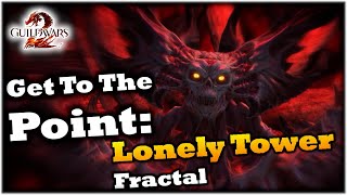 Get To The Point Lonely Tower Fractal Guide  Guild Wars 2 [upl. by Mill]