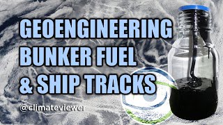 Geoengineering Bunker Fuel amp Ship Tracks [upl. by Blessington]