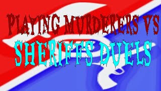 Playing Murderers vs Sheriffs Duels [upl. by Musihc]