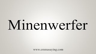 How To Say Minenwerfer [upl. by Llevad132]